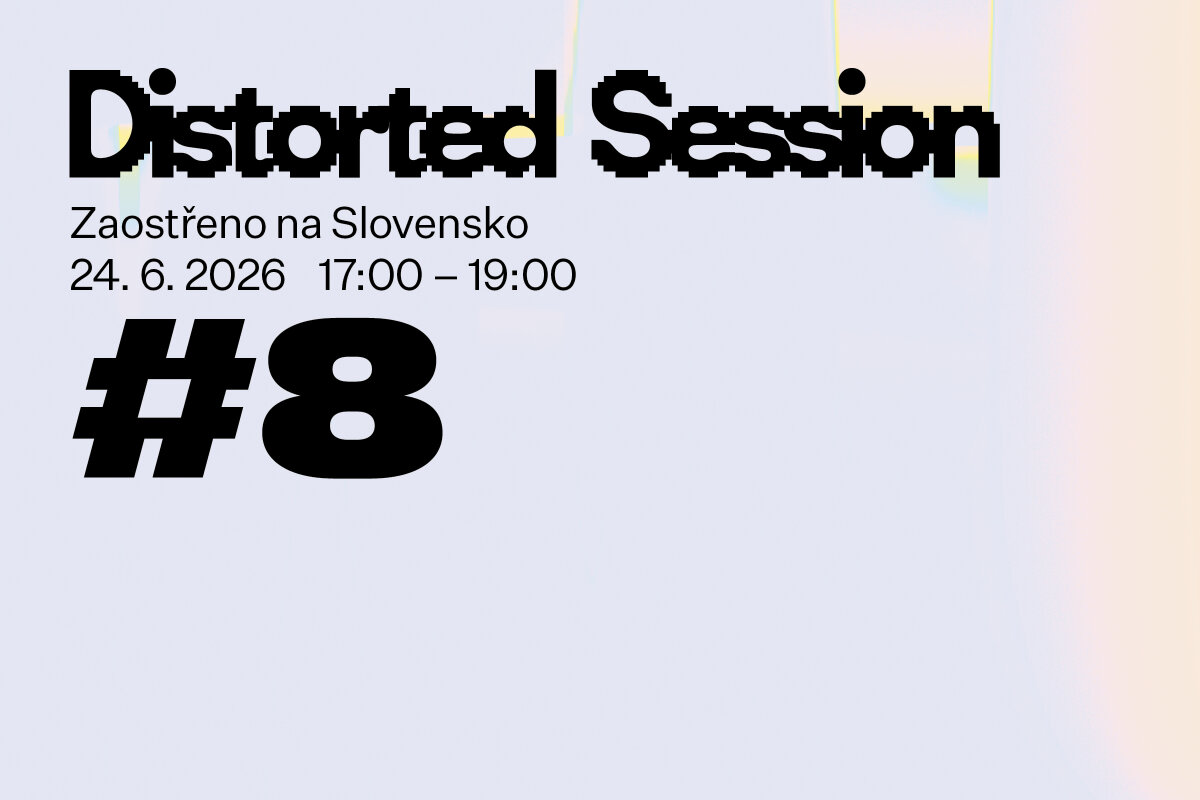 Distorted Session #8: Zaostřeno na Slovensko